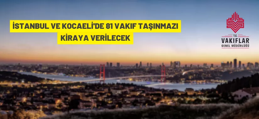 İstanbul ve Kocaeli'de 69 Vakıf taşınmazı kiraya verilecek
