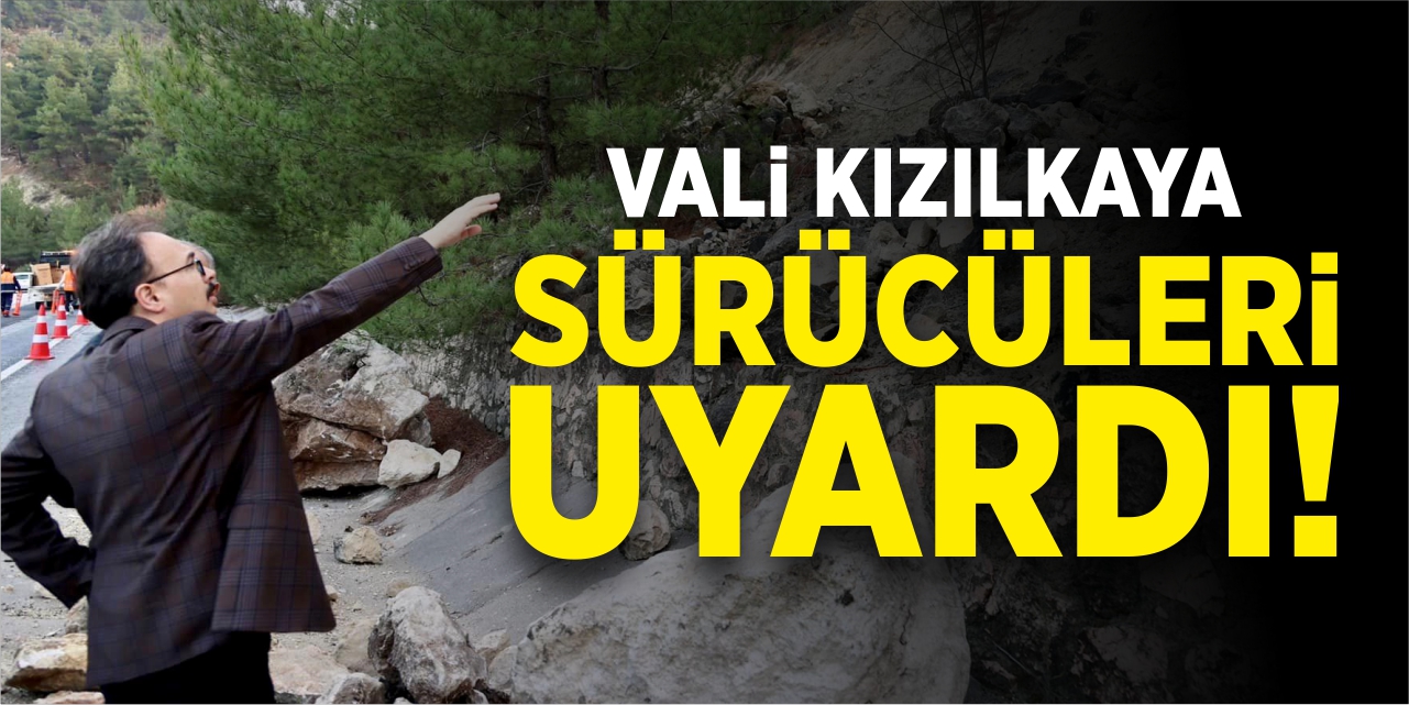 Vali Kızılkaya sürücüleri uyardı!