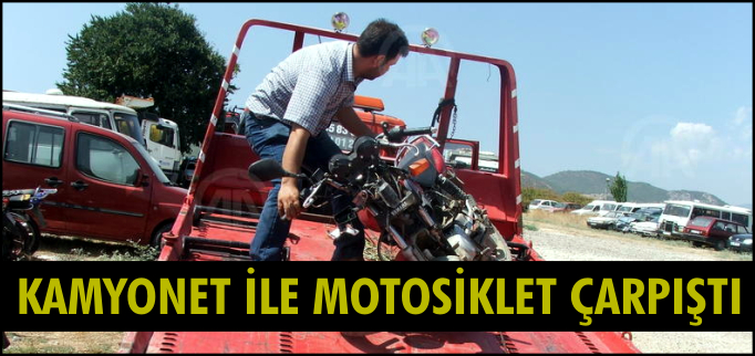 KAMYONET İLE MOTOSİKLET ÇARPIŞTI