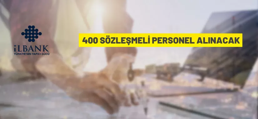 İller Bankası A.Ş. 400 Sözleşmeli Personel alacak