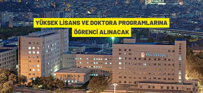 Hacettepe Üniversitesi yüksek lisans ve doktora programlarına öğrenci alacak