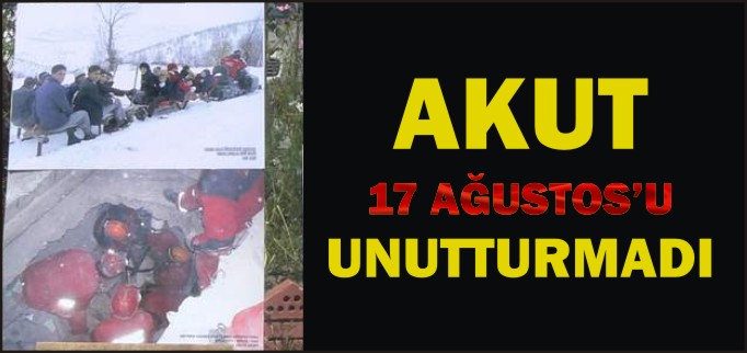 AKUT, 17 AĞUSTOS’U UNUTTURMADI