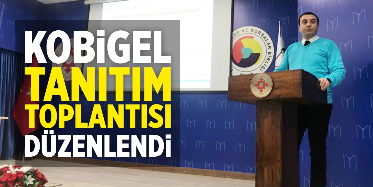 KOBİGEL Tanıtım Toplantısı yapıldı