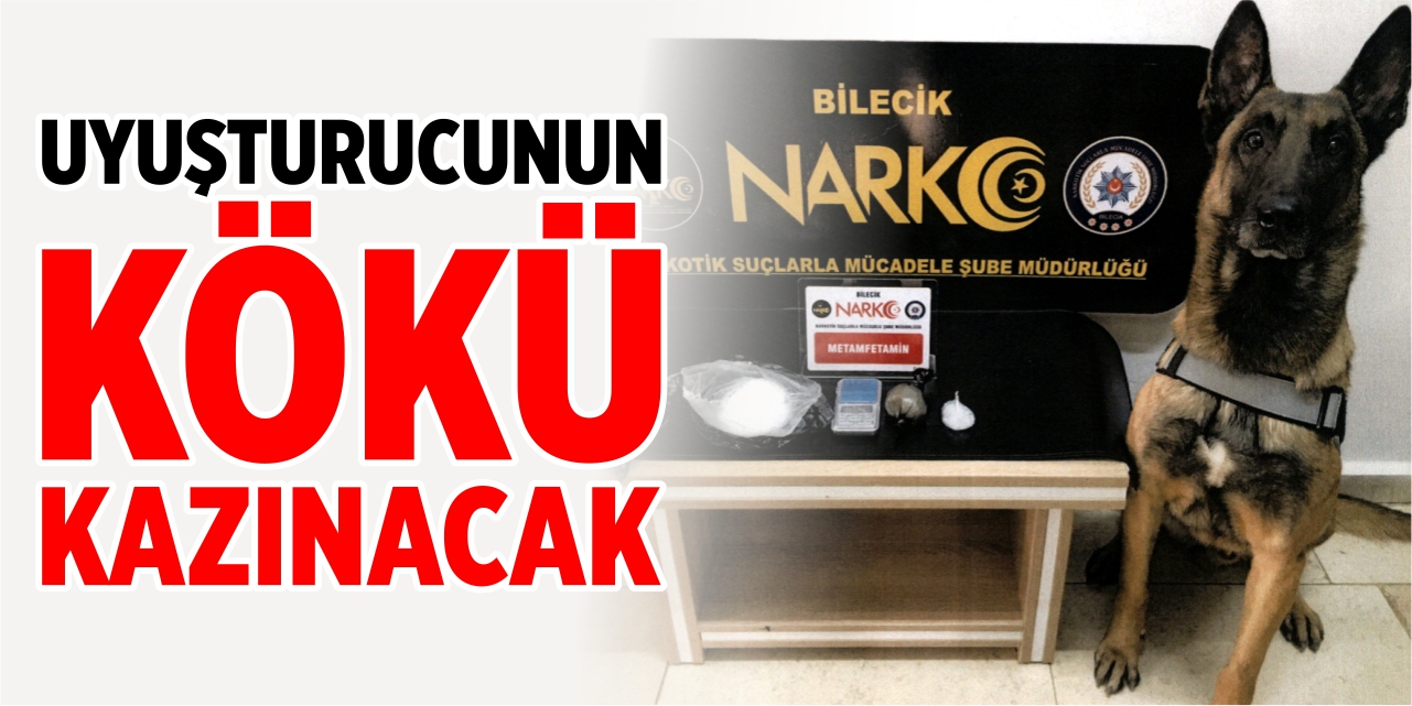 Uyuşturucunun kökü kazınacak!