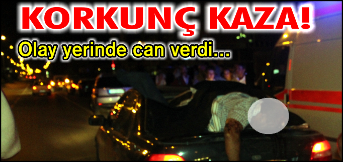 OLAY YERİNDE CAN VERDİ