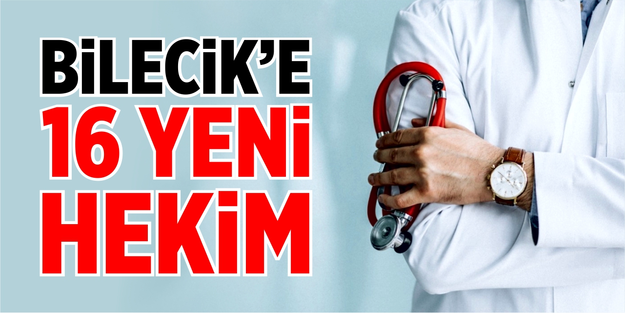 Bilecik'e 16 yeni hekim