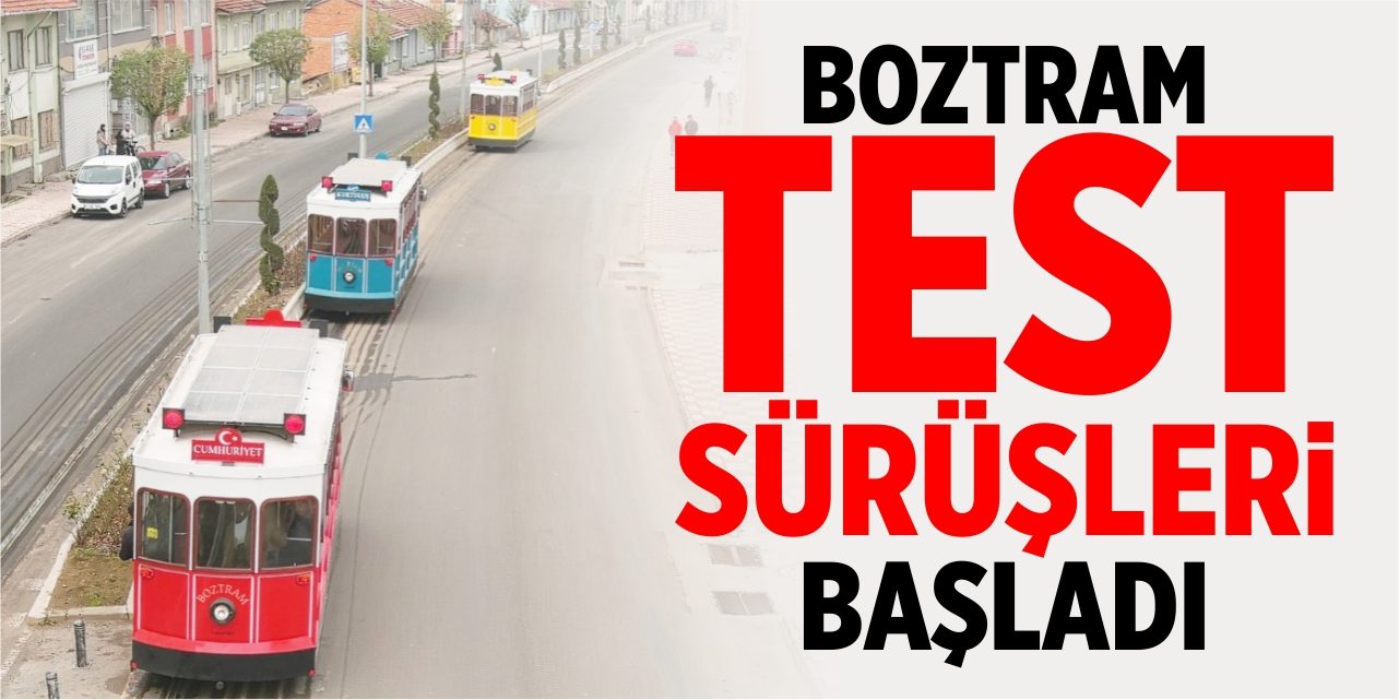 BOZTRAM test sürüşleri başladı