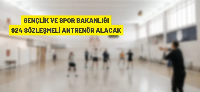 Gençlik ve Spor Bakanlığı, 685 Sözleşmeli Antrenör ve Millilik Kapsamında 239 Sözleşmeli Antrenör alacak