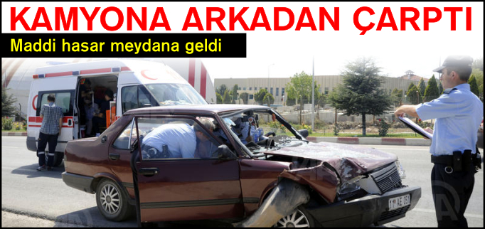 KAMYONA ARKADAN ÇARPTI