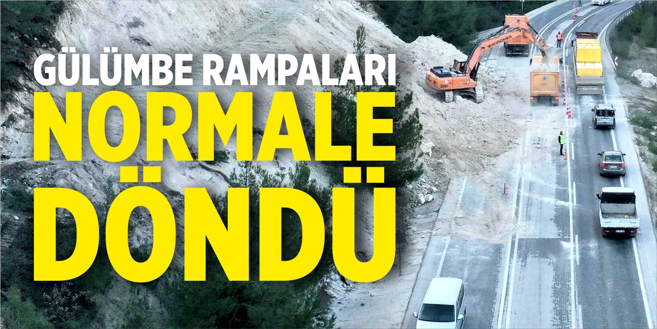 Gülümbe rampaları normale döndü