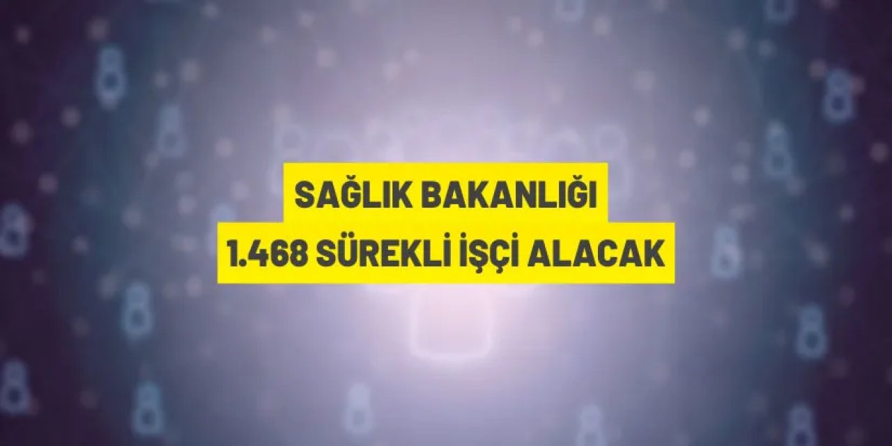 Sağlık Bakanlığı 1.468 Eski Hükümlü/TMY statüsünde sürekli işçi alacak