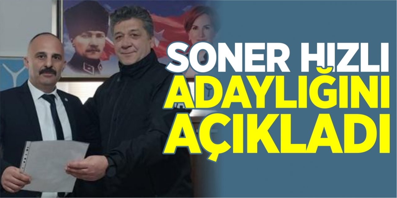 Soner Hızlı adaylığını açıkladı