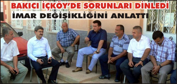 BAKICI İÇKÖY’DE SORUNLARI DİNLEDİ