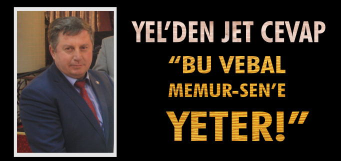 "BU VEBAL, MEMUR-SEN’E YETER!"