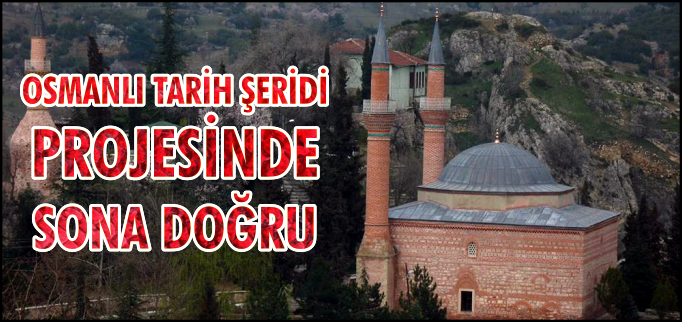OSMANLI TARİH ŞERİDİ PROJESİNDE SONA DOĞRU