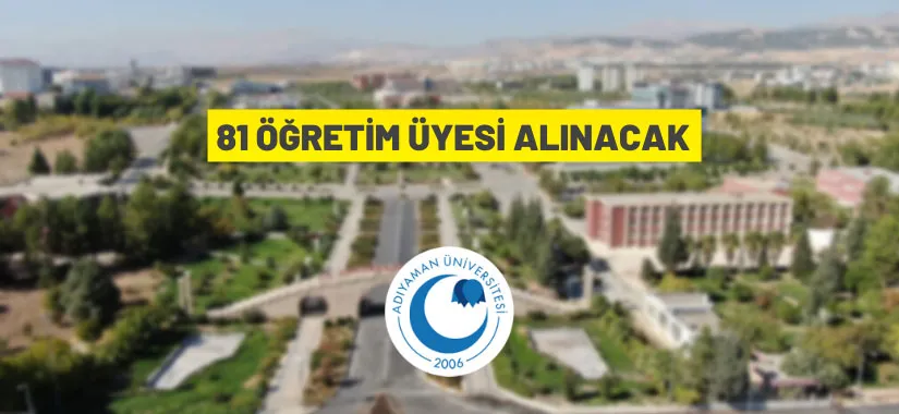 Adıyaman Üniversitesi 81 Öğretim Üyesi alacak