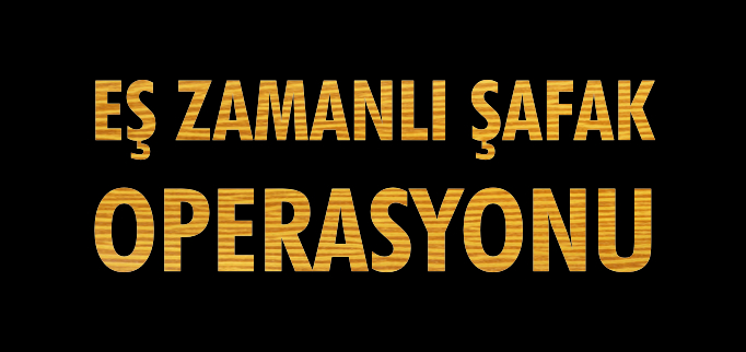 EŞ ZAMANLI ŞAFAK OPERASYONU