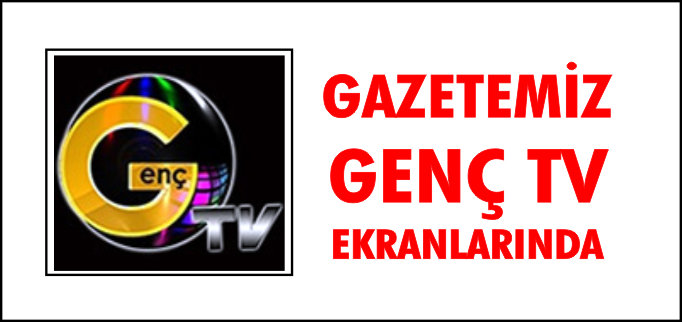 GAZETEMİZ GENÇ TV EKRANLARINDA