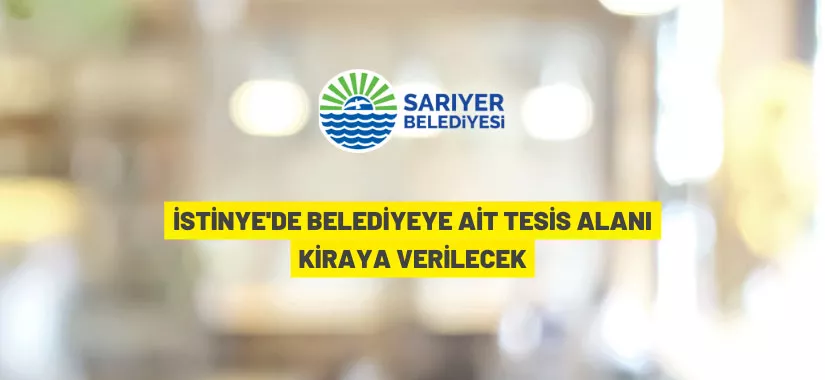 Sarıyer Belediyesi İstinye'deki tesisi kiraya verecek