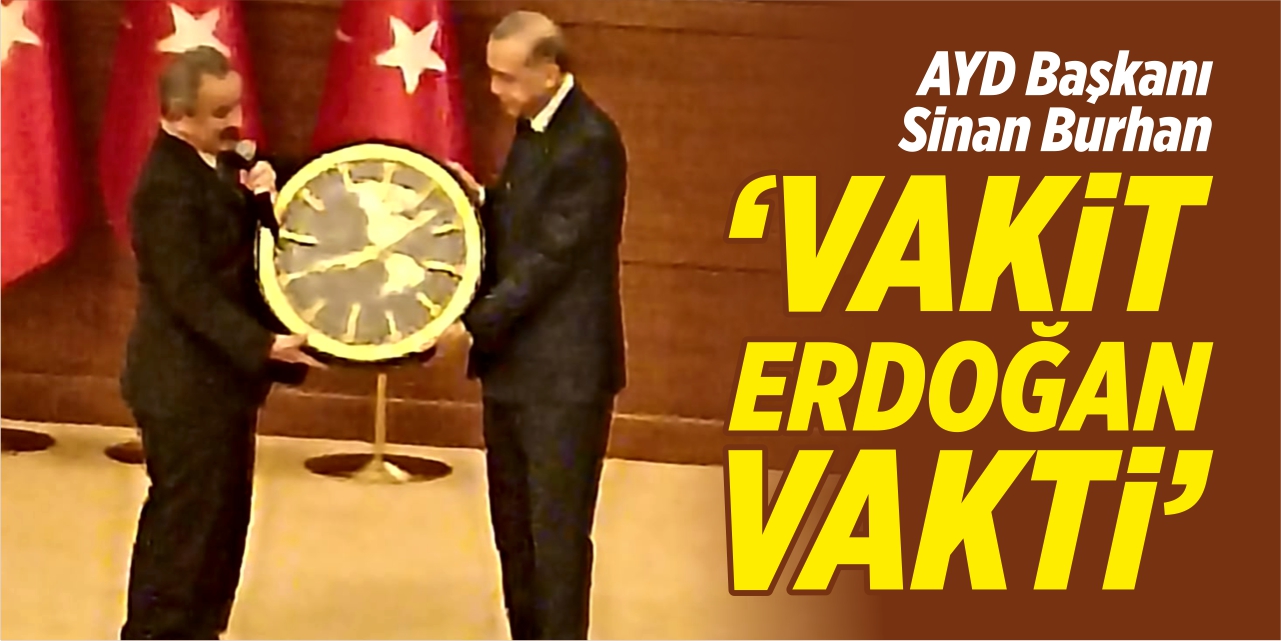 Sinan Burhan, “Vakit Erdoğan vaktidir”