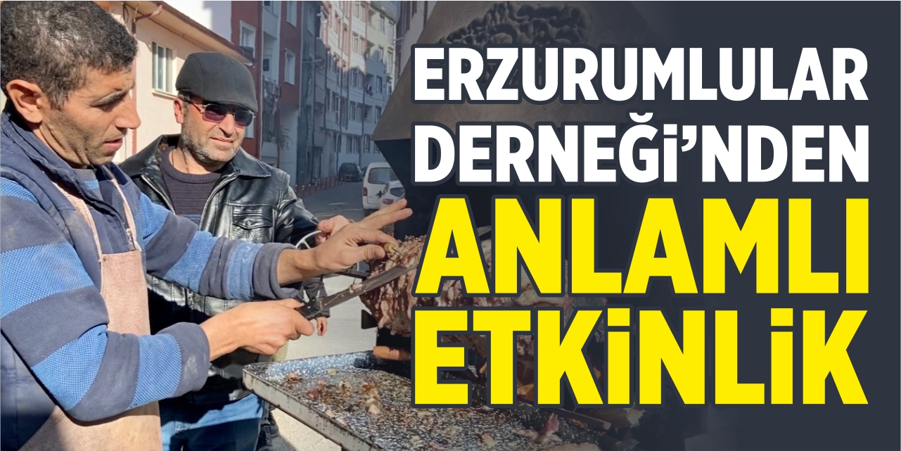 Erzurumlular Derneği’nden anlamlı etkinlik