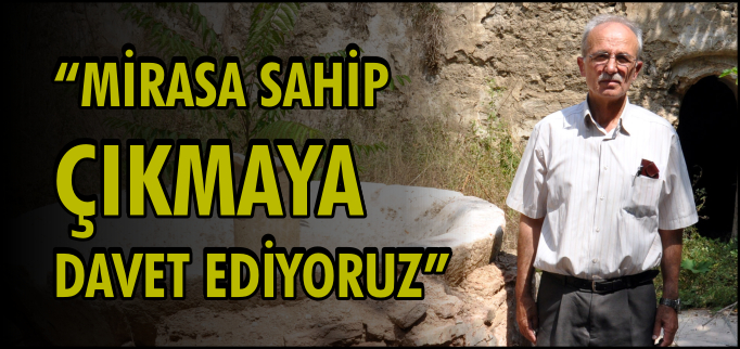 "MİRASA SAHİP ÇIKMAYA DAVET EDİYORUZ"