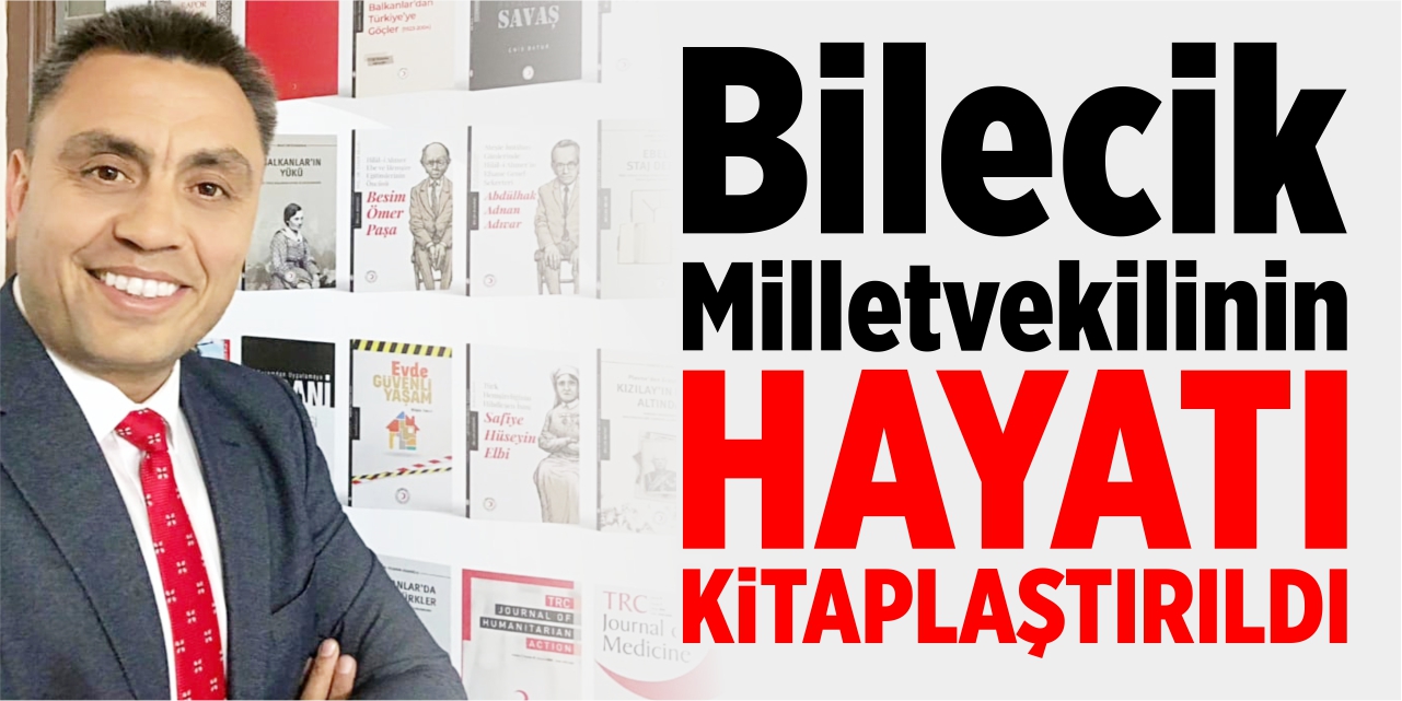 Bilecik milletvekilinin hayatı kitaplaştırıldı