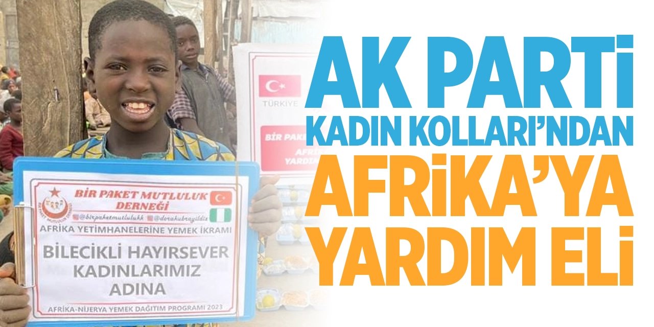 Bilecik AK Parti Kadın Kolları'ndan Afrika'ya Yardım Eli