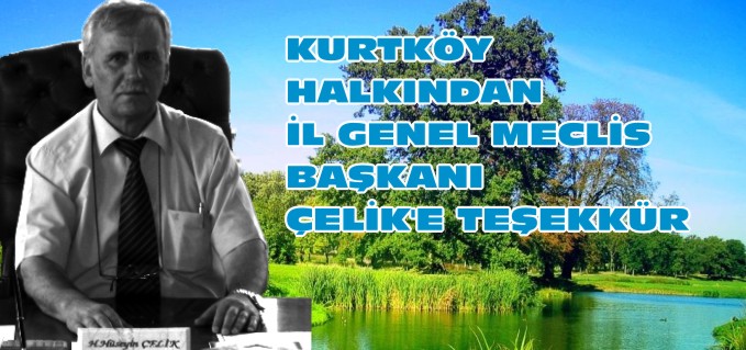 KURTKÖY HALKINDAN İL GENEL MECLİS BAŞKANI ÇELİK’E TEŞEKKÜR