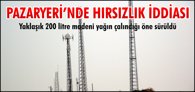 PAZARYERİ’NDE HIRSIZLIK İDDİASI