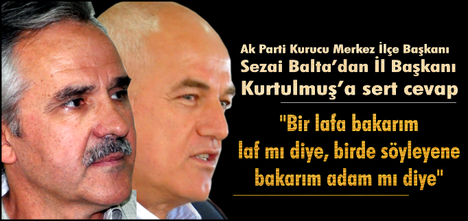 BALTA’DAN KURTULMUŞ’A CEVAP