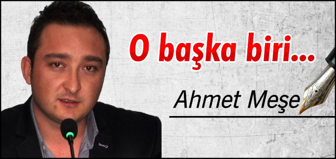 O BAŞKA BİRİ