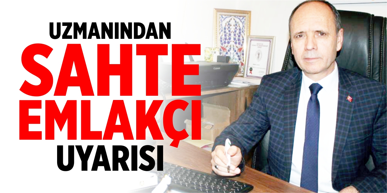 Uzmanından 'Sahte emlakçı' uyarısı!