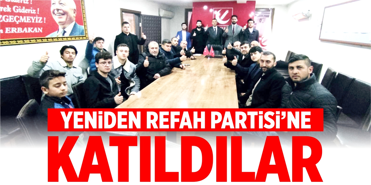 Yeniden Refah Partisi’ne katıldılar