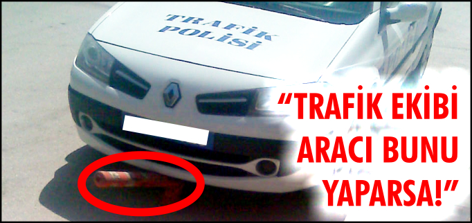 "TRAFİK EKİBİ ARACI BUNU YAPARSA!"