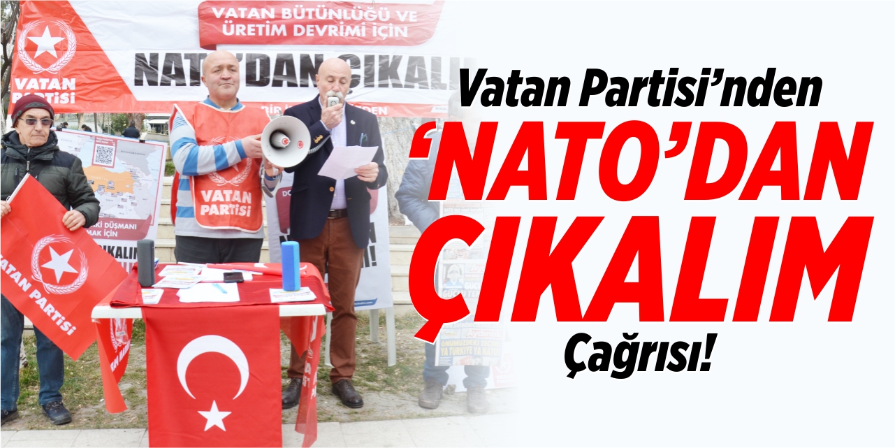 Vatan Partisi’nden “NATO’dan çıkalım” çağrısı