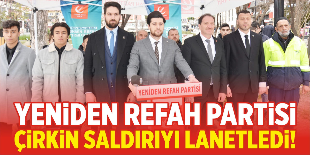 Yeniden Refah Partisi çirkin saldırıyı lanetledi!