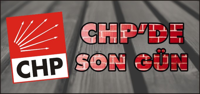CHP’DE SON GÜN