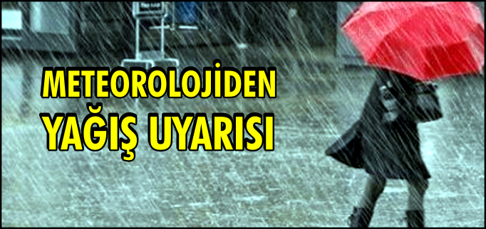 METEOROLOJİDEN YAĞIŞ UYARISI