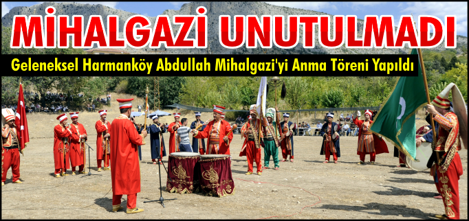 MİHALGAZİ UNUTULMADI