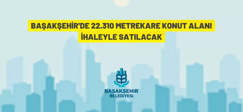 Başakşehir Belediyesi'nden arsa satışı