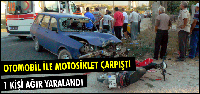 OTOMOBİL İLE MOTOSİKLET ÇARPIŞTI
