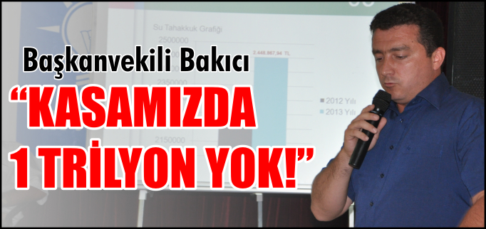 "KASAMIZDA 1 TRİLYON YOK!"