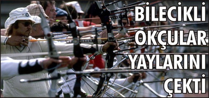 BİLECİKLİ OKÇULAR YAYLARINI ÇEKTİ