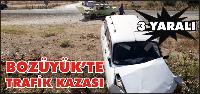 BOZÜYÜK’TE TRAFİK KAZASI: 3 YARALI