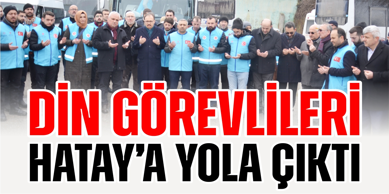 Din görevlileri Hatay’a yola çıktı