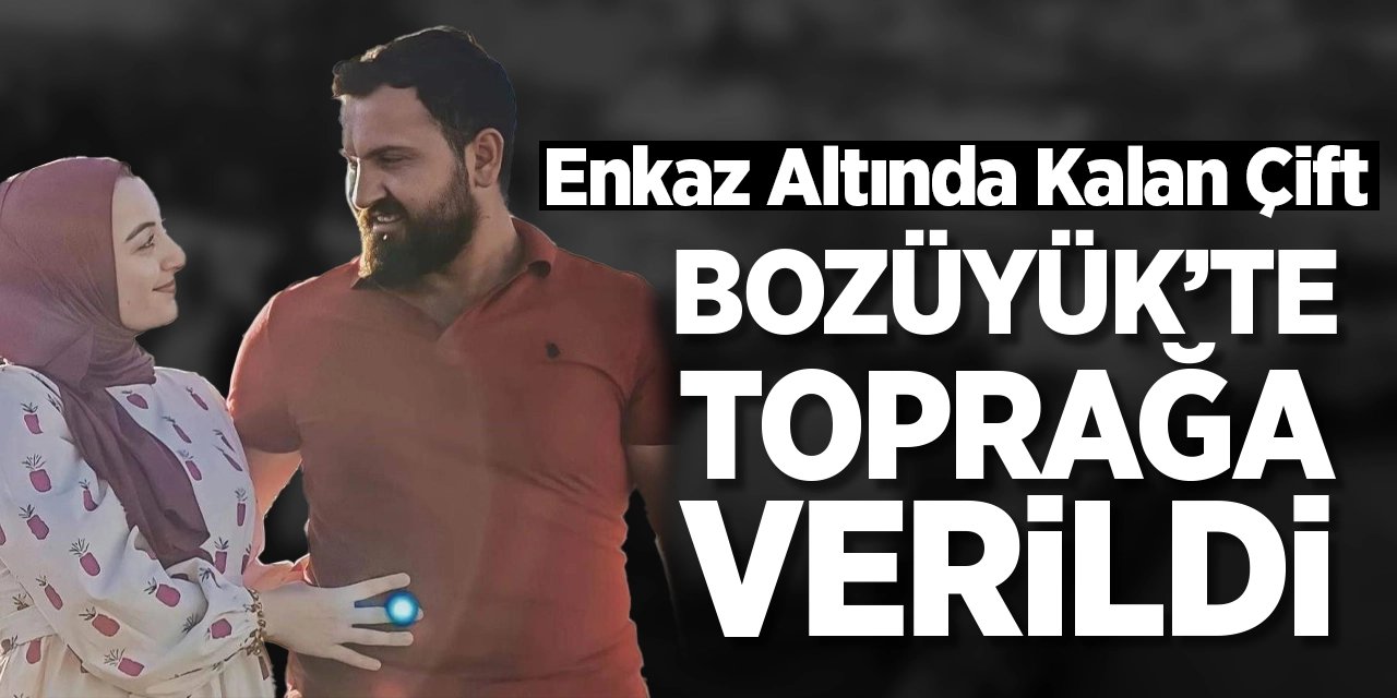 Enkaz altında kalan çift Bozüyük'te toprağa verildi