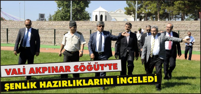 VALİ AKPINAR ŞENLİK HAZIRLIKLARINI İNCELEDİ