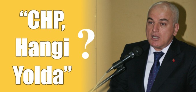 "CHP HANGİ YOLDA"
