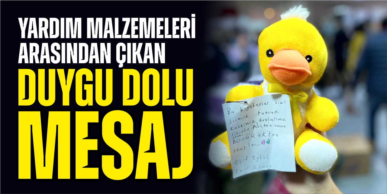 Yardım malzemeleri arasından çıkan duygu dolu mesaj